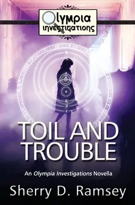 Toil and Trouble: Olympia Investigations Novella - Toil and Trouble: An Olympia Investigations Novella