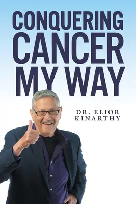 Mój sposób na pokonanie raka - Conquering Cancer My Way