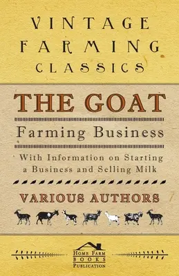 Hodowla kóz - informacje o zakładaniu firmy i sprzedaży mleka - The Goat Farming Business - With Information on Starting a Business and Selling Milk