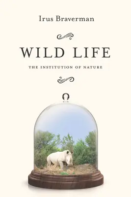 Dzikie życie: Instytucja natury - Wild Life: The Institution of Nature