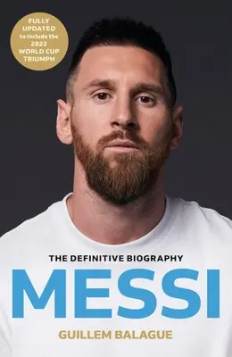 Messi: obowiązkowa biografia mistrza świata - Messi: The Must-Read Biography of the World Cup Champion