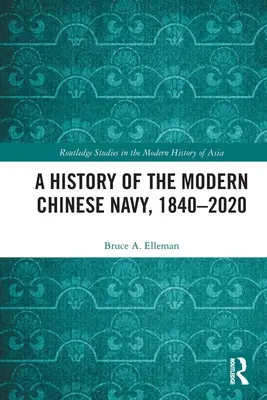 Historia współczesnej chińskiej marynarki wojennej, 1840-2020 - A History of the Modern Chinese Navy, 1840-2020