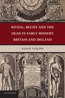 Rytuał, wiara i zmarli we wczesnonowożytnej Wielkiej Brytanii i Irlandii - Ritual, Belief and the Dead in Early Modern Britain and Ireland