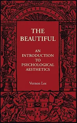 The Beautiful: Wprowadzenie do estetyki psychologicznej - The Beautiful: An Introduction to Psychological Aesthetics