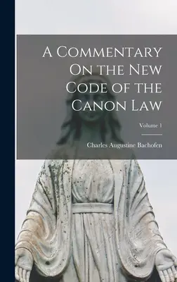 Komentarz do nowego kodeksu prawa kanonicznego, tom 1 - A Commentary On the New Code of the Canon Law; Volume 1