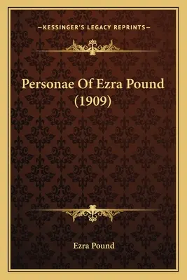 Personae of Ezra Pound (1909) - Personae Of Ezra Pound (1909)