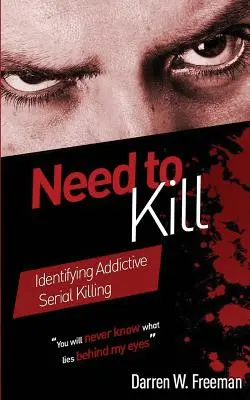 Potrzeba zabijania: Rozpoznawanie uzależnienia od seryjnych zabójstw - Need to Kill: Identifying Addictive Serial Killing