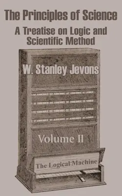 Zasady nauki: Traktat o logice i metodzie naukowej (tom II) - The Principles of Science: A Treatise on Logic and Scientific Method (Volume II)