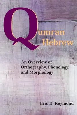 Qumran Hebrew: Przegląd ortografii, fonologii i morfologii - Qumran Hebrew: An Overview of Orthography, Phonology, and Morphology