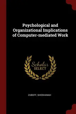 Psychologiczne i organizacyjne implikacje pracy za pośrednictwem komputera - Psychological and Organizational Implications of Computer-mediated Work