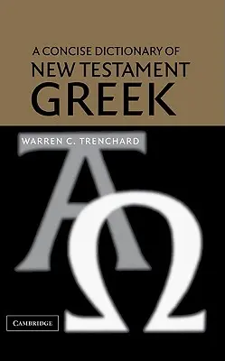 Zwięzły słownik greki Nowego Testamentu - A Concise Dictionary of New Testament Greek