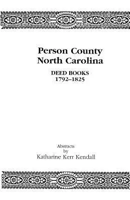 Hrabstwo Person, Karolina Północna, księgi aktów notarialnych, 1792-1825 - Person County, North Carolina, Deed Books, 1792-1825