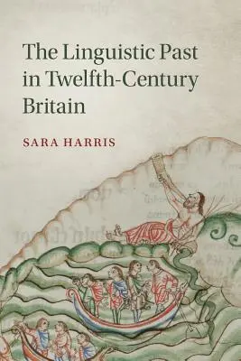 Językowa przeszłość w XII-wiecznej Wielkiej Brytanii - The Linguistic Past in Twelfth-Century Britain