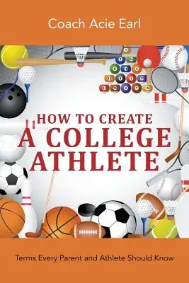 Jak stworzyć sportowca na studia: Terminy, które powinien znać każdy rodzic i sportowiec - How To Create A College Athlete: Terms Every Parent and Athlete Should Know