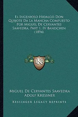 El Ingenioso Hidalgo Don Quijote Da La Mancha Compuesto Por Miguel De Cervantes Saavedra, Part 1, IV Bandchen (1894)