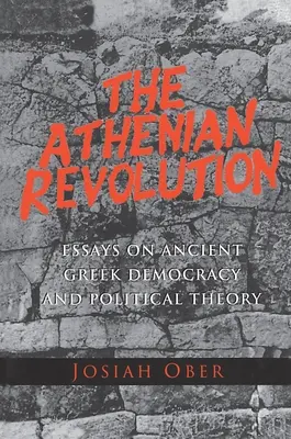 Rewolucja ateńska: Eseje o starożytnej greckiej demokracji i teorii politycznej - The Athenian Revolution: Essays on Ancient Greek Democracy and Political Theory