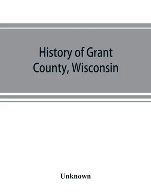 Historia hrabstwa Grant w stanie Wisconsin - History of Grant County, Wisconsin