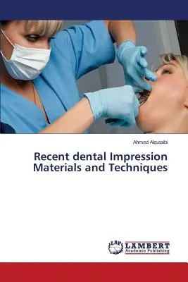 Najnowsze materiały i techniki odcisków dentystycznych - Recent dental Impression Materials and Techniques