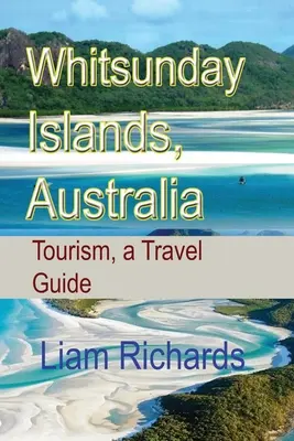 Wyspy Whitsunday, Australia: Turystyka, przewodnik turystyczny - Whitsunday Islands, Australia: Tourism, a Travel Guide