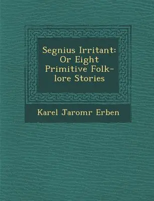 Segnius Irritant: Or Eight Primitive Folk-Lore Stories (Osiem prymitywnych opowieści ludowych) - Segnius Irritant: Or Eight Primitive Folk-Lore Stories