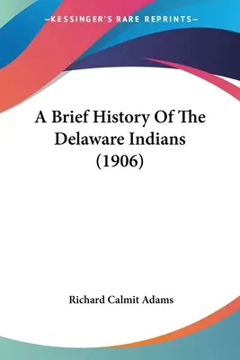 Krótka historia Indian Delaware (1906) - A Brief History Of The Delaware Indians (1906)