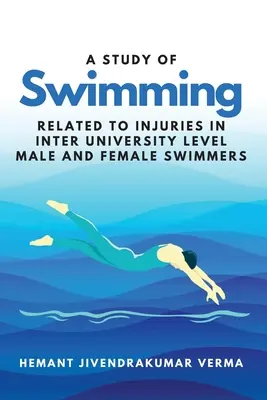 Badanie pływania związane z urazami u pływaków płci męskiej i żeńskiej na poziomie międzyuniwersyteckim - A Study of Swimming Related to Injuries in Inter University Level Male and Female Swimmers