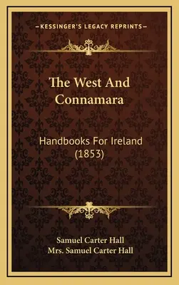 The West And Connamara: Podręczniki dla Irlandii (1853) - The West And Connamara: Handbooks For Ireland (1853)