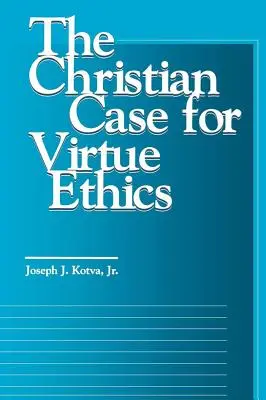 Chrześcijańskie argumenty za etyką cnót - The Christian Case for Virtue Ethics