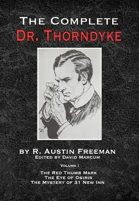 The Complete Dr. Thorndyke - Tom 1: Znak czerwonego kciuka, Oko Ozyrysa i Tajemnica 31 New Inn - The Complete Dr.Thorndyke - Volume 1: The Red Thumb Mark, The Eye of Osiris and The Mystery of 31 New Inn