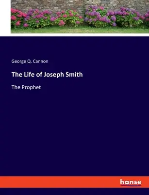 Życie Józefa Smitha: Prorok - The Life of Joseph Smith: The Prophet