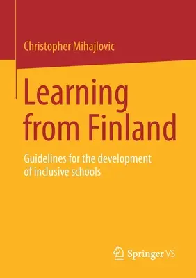 Ucząc się od Finlandii: Wytyczne dla rozwoju szkół integracyjnych - Learning from Finland: Guidelines for the Development of Inclusive Schools