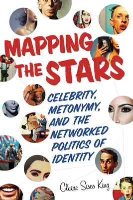 Mapowanie gwiazd: Celebrity, metonimia i sieciowa polityka tożsamości - Mapping the Stars: Celebrity, Metonymy, and the Networked Politics of Identity