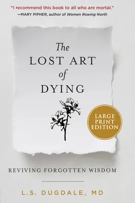 Zaginiona sztuka umierania: Ożywianie zapomnianej mądrości - The Lost Art of Dying: Reviving Forgotten Wisdom