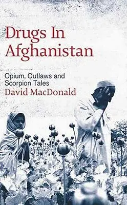 Narkotyki w Afganistanie: Opium, banici i opowieści o skorpionach - Drugs In Afghanistan: Opium, Outlaws And Scorpion Tales