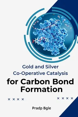Współpracująca kataliza złota i srebra do tworzenia wiązań węglowych - Gold And Silver Co-Operative Catalysis For Carbon Bond Formation