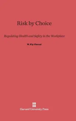 Ryzyko z wyboru: Regulacja zdrowia i bezpieczeństwa w miejscu pracy - Risk by Choice: Regulating Health and Safety in the Workplace