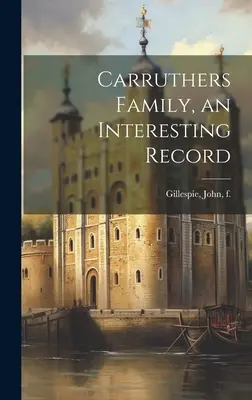 Rodzina Carruthersów - interesująca historia - Carruthers Family, an Interesting Record