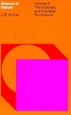 Nauka w historii, tom 2: Rewolucja naukowa i przemysłowa - Science In History, Volume 2: The Scientific and Industrial Revolution