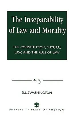 Nierozdzielność prawa i moralności: Konstytucja, prawo naturalne i rządy prawa - The Inseparability of Law and Morality: The Constitution, Natural Law, and the Rule of Law