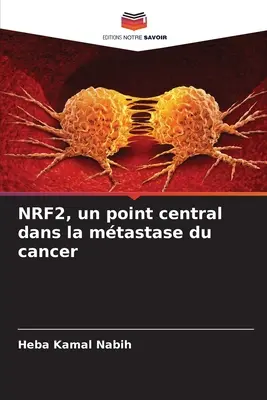 NRF2, centralny punkt w procesie nowotworowym - NRF2, un point central dans la mtastase du cancer