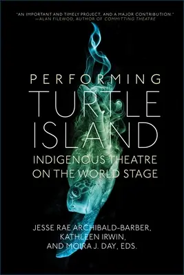 Performing Turtle Island: Rdzenny teatr na światowej scenie - Performing Turtle Island: Indigenous Theatre on the World Stage
