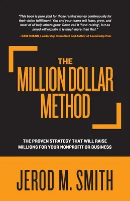 Metoda miliona dolarów: Sprawdzona strategia, która pozwoli zebrać miliony dla organizacji non-profit lub firmy - The Million Dollar Method: The proven strategy that will raise millions for your nonprofit or business