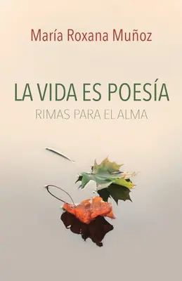 Życie jest poezją: Rymy dla duszy - La vida es poesa: Rimas para el alma