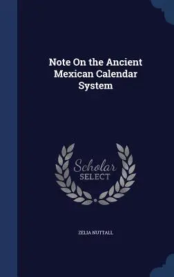 Notatka na temat starożytnego meksykańskiego systemu kalendarza - Note On the Ancient Mexican Calendar System