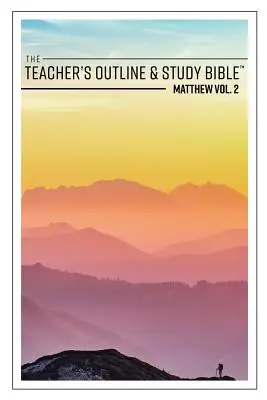 Zarys i studium Biblii dla nauczycieli: Mateusz, tom 2 - The Teacher's Outline & Study Bible: Matthew Vol. 2