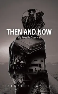 Wtedy i teraz: Moja droga do przetrwania - Then and Now: My Road to Survival