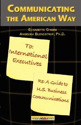 Komunikacja po amerykańsku: Przewodnik po komunikacji biznesowej w USA - Communicating the American Way: A Guide to Business Communications in the U.S.