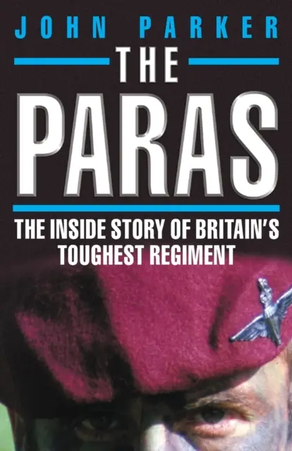 The Paras - Wewnętrzna historia najtrudniejszego brytyjskiego pułku - The Paras - The Inside Story of Britain's Toughest Regiment