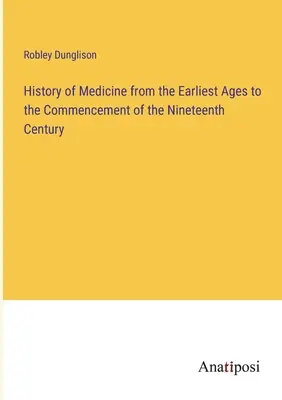 Historia medycyny od czasów najdawniejszych do początku XIX wieku - History of Medicine from the Earliest Ages to the Commencement of the Nineteenth Century