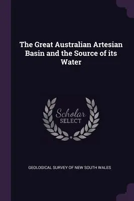 Wielki australijski basen artezyjski i źródło jego wody - The Great Australian Artesian Basin and the Source of its Water
